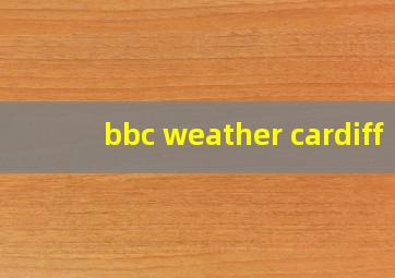 bbc weather cardiff